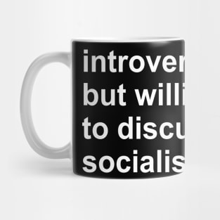 Introverted But Willing To Discuss Socialism - Socialist, Activist, Bernie Sanders Mug